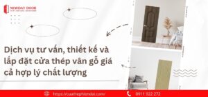 Dịch vụ tư vấn, thiết kế và lắp đặt cửa thép vân gỗ với chất lượng đảm bảo